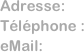 Adresse:      
Téléphone : 
eMail:           