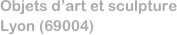 Objets d’art et sculpture
Lyon (69004)