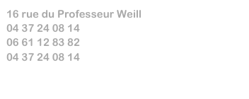 16 rue du Professeur Weill
04 37 24 08 14
06 61 12 83 82
04 37 24 08 14
aldo.peaucelle@wanadoo.fr www.atelier-aldo-peaucelle.com