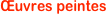 Œuvres peintes